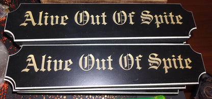 Alive Out of Spite Engraved Wood Sign - Winter Island Trading Co.